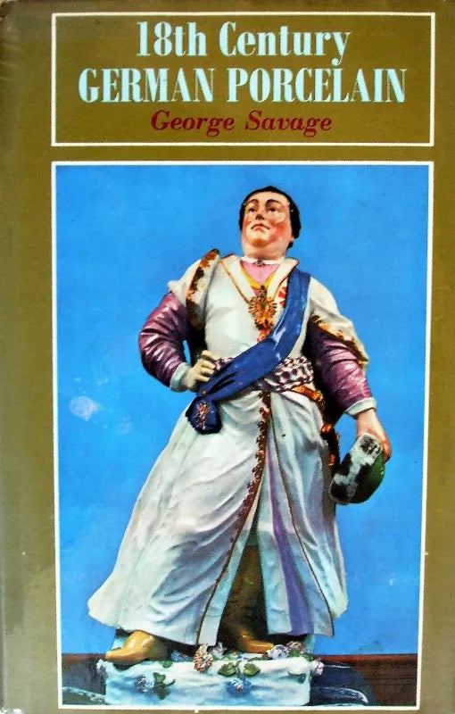 18th Century German Porcelain ~ George Savage