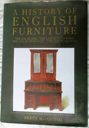 A History of English Furniture ~ Percy MacQuoid