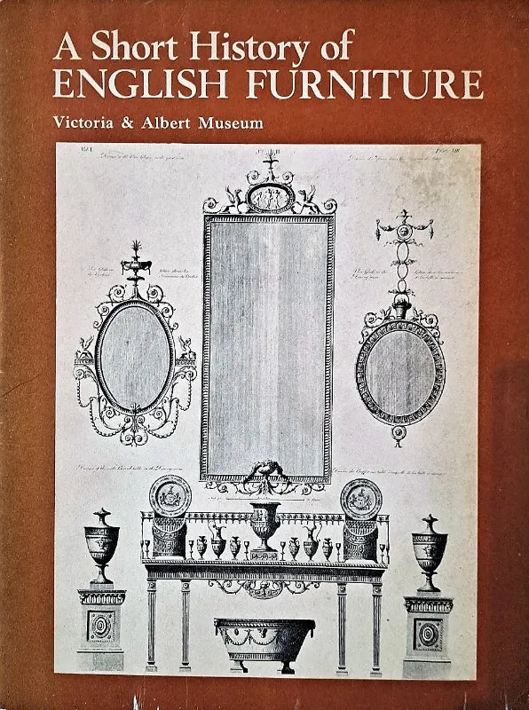 A Short History of English Furniture ~ Victoria & Albert Museum