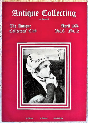 Antique Collecting ~ Vol. 8 ~ No. 12 ~ April 1974