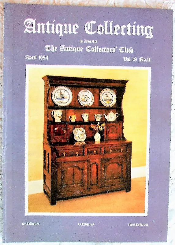 Antique Collecting ~ Vol. 18 ~ No. 11 ~ April 1984