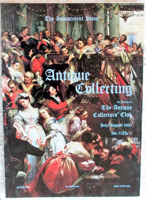 Antique Collecting ~ Vol. 17 ~ No. 3 ~ July 1982