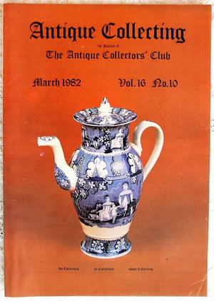 Antique Collecting ~ Vol. 16 ~ No. 10 ~ March 1982