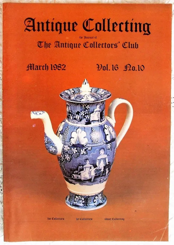 Antique Collecting ~ Vol. 16 ~ No. 10 ~ March 1982