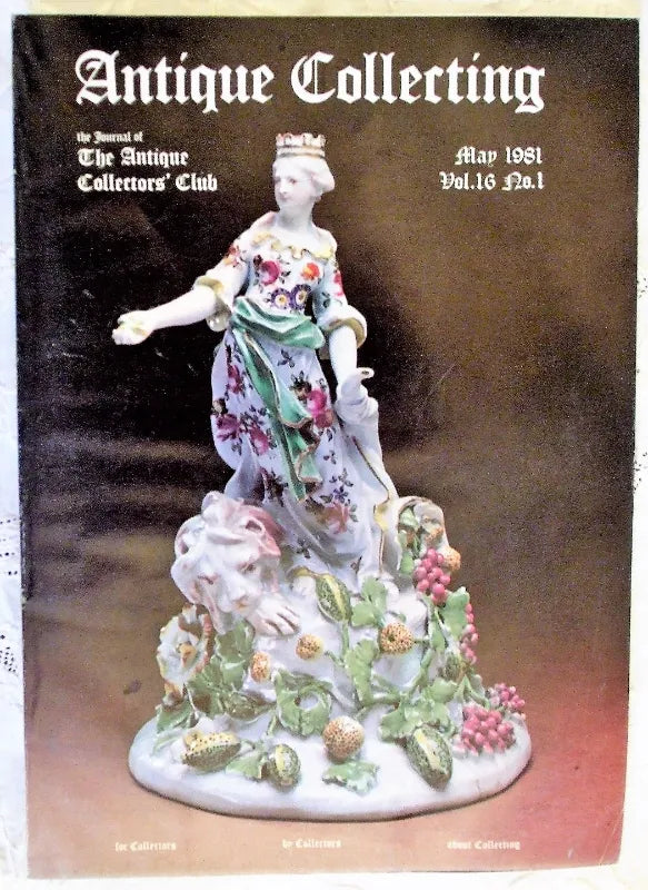 Antique Collecting ~ Vol. 16 ~ No. 1 ~ May 1981