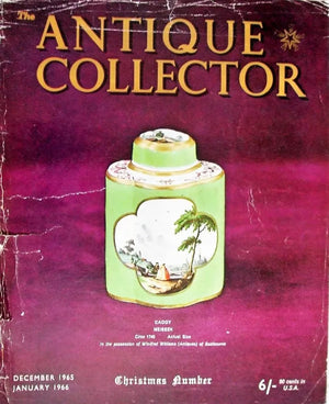 The Antique Collector ~ Vol. 36 ~ No. 6 ~ Dec. 1965 - Jan. 1966