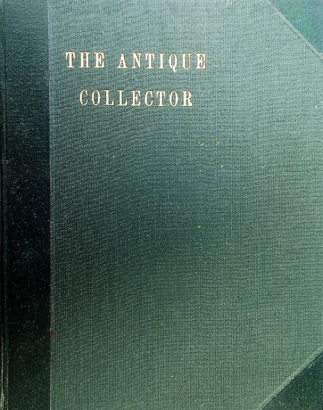 Antique Collector ~ Vol. 33 ~ Nos. 1 - 6 ~ Feb. - Dec. 1962