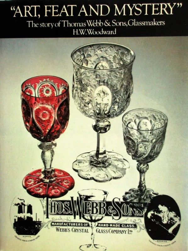 Art, Feat & Mystery ~ Thomas Webb, Glassmakers ~ H.W. Woodward