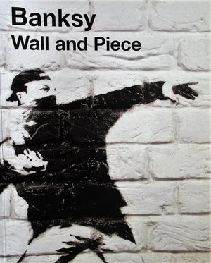 Banksy ~ Wall and Piece ~ Graffiti as Art