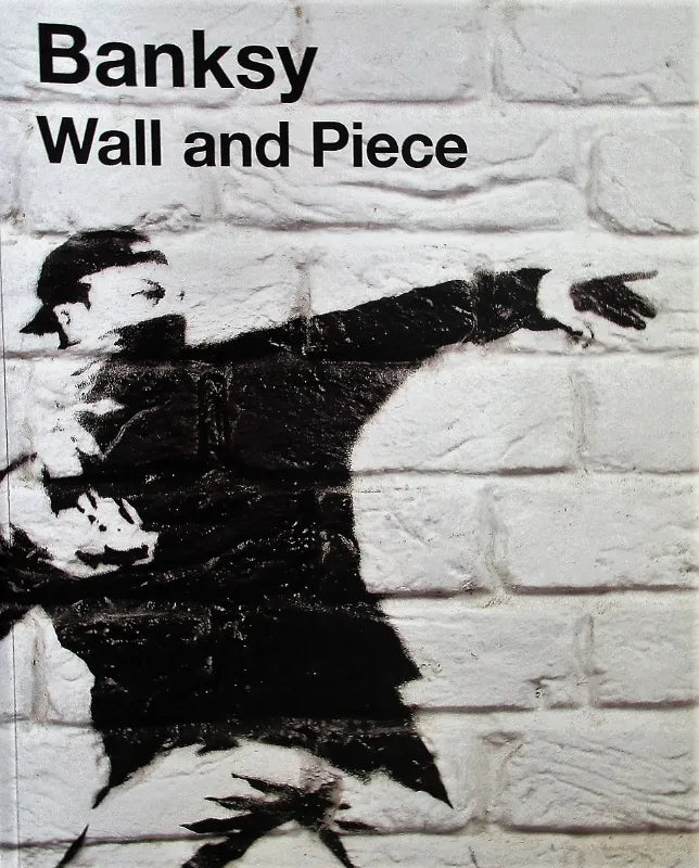 Banksy ~ Wall and Piece ~ Graffiti as Art