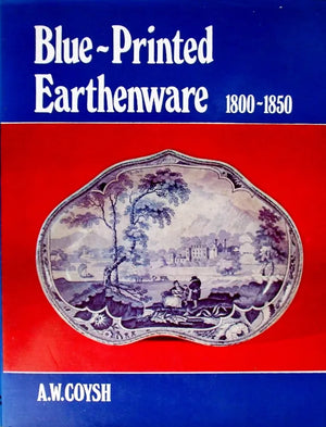Blue Printed Earthenware 1800 - 1850 ~ A.W. Coysh
