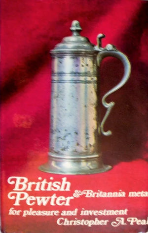 British Pewter for Pleasure & Investment ~ Christopher A. Peal