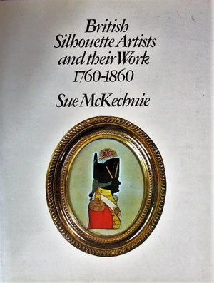 British Silhouette Artists 1760 - 1860 ~ Sue McKecknie