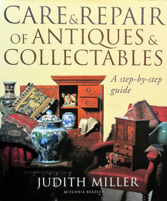Care & Repair of Antiques & Collectables ~ Judith Miller