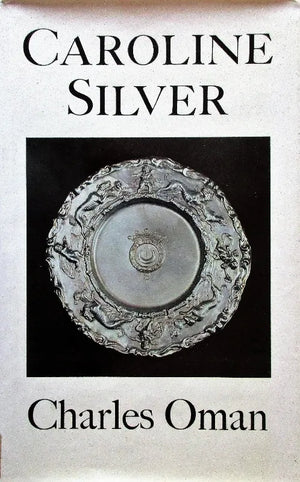 Caroline Silver 1625 - 1688 ~ Charles Oman