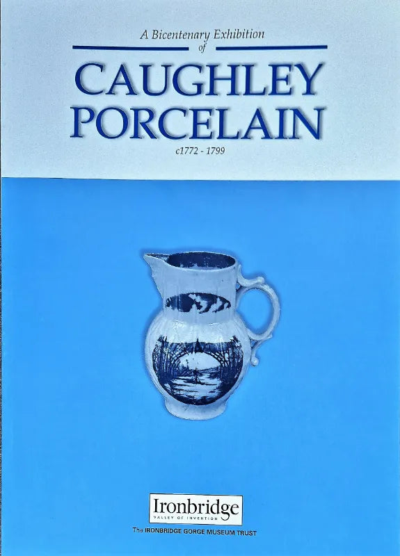Caughley Porcelain ~  c1772 ~ 1799 ~ Exhibition Catalogue 1999