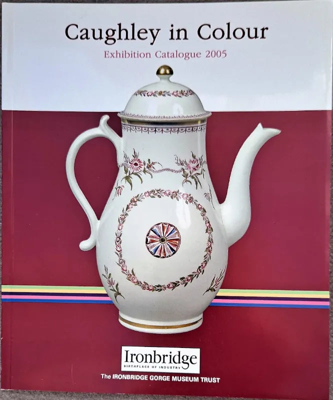 Caughley in Colour ~ Exhibition Catalogue 2005
