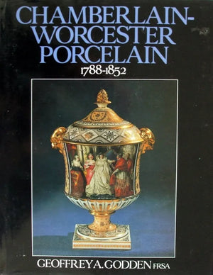 Chamberlain-Worcester Porcelain ~ Geoffrey A. Godden