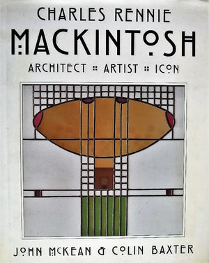 Charles Rennie Mackintosh ~ John McKean & Colin Baxter