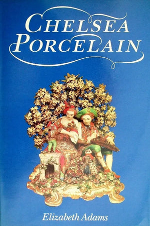 Chelsea Porcelain ~ Elizabeth Adams