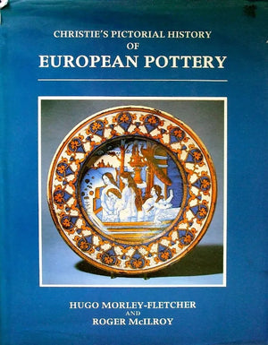 Christie's History of European Pottery  Morley-Fletcher & McIlroy