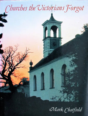 Churches the Victorians Forgot ~ Mark Chatfield