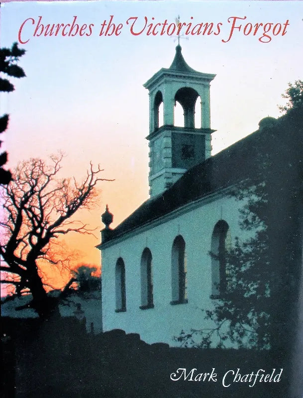 Churches the Victorians Forgot ~ Mark Chatfield
