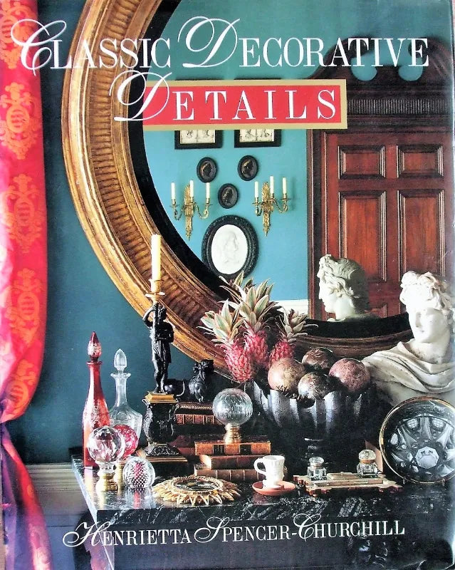 Classic Decorative Details ~ Henrietta Spencer-Churchill
