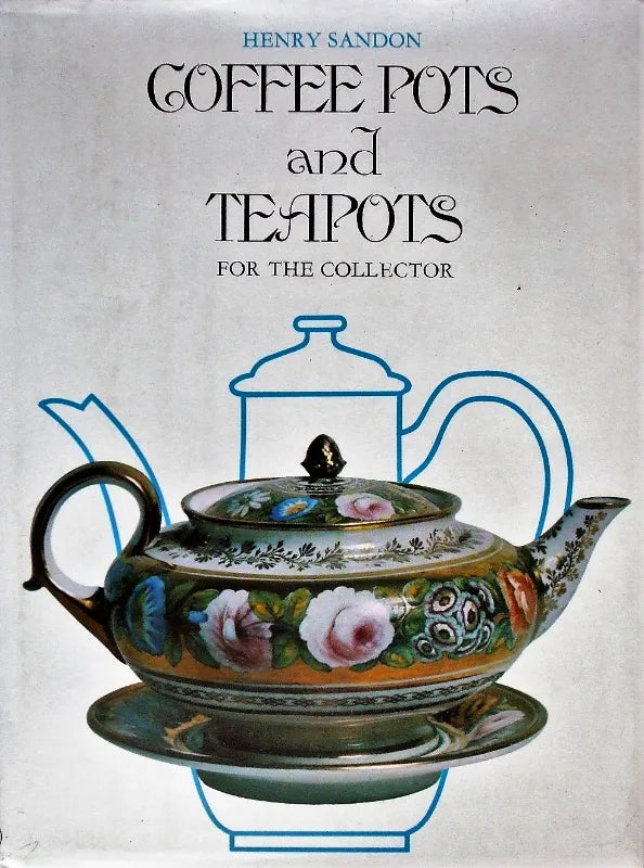 Coffee Pots & Teapots for the Collector ~ Henry Sandon