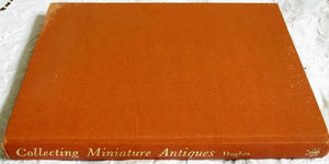 Collecting Miniature Antiques ~ Bernard & Therle Hughes