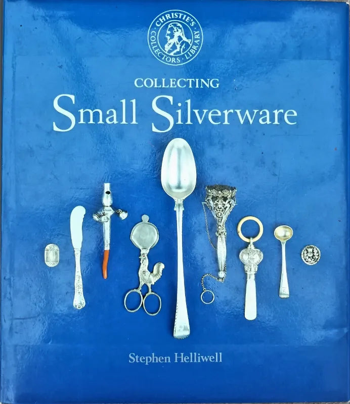 Christie's Collecting Small Silverware ~ Stephen Helliwell