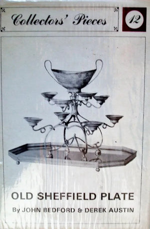 Collectors' Pieces No. 12, Old Sheffield Plate ~ Bedford & Austin