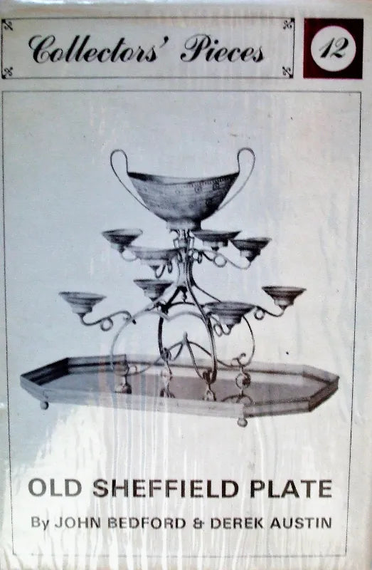 Collectors' Pieces No. 12, Old Sheffield Plate ~ Bedford & Austin