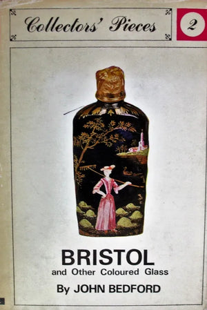 Collectors' Pieces No. 2 ~ Bristol & Coloured Glass ~ J.  Bedford