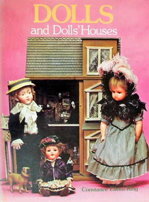 Dolls & Dolls' Houses ~ Constance Eileen King