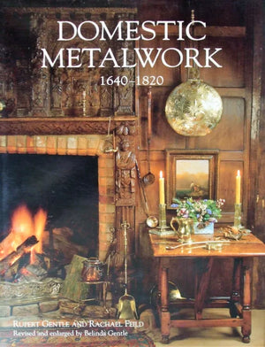 Domestic Metalwork 1640 - 1820 ~ Gentle & Field