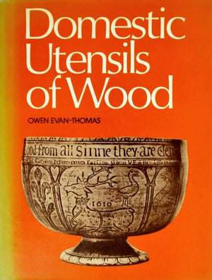 Domestic Utensils of Wood ~ Owen Evan Thomas