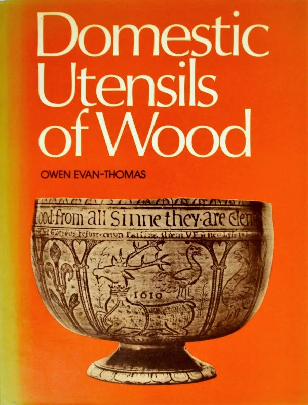 Domestic Utensils of Wood ~ Owen Evan Thomas