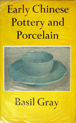 Early Chinese Pottery & Porcelain ~ Basil Gray