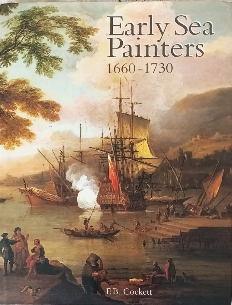 Early Sea Painters 1660 - 1730 ~ F.B. Cockett