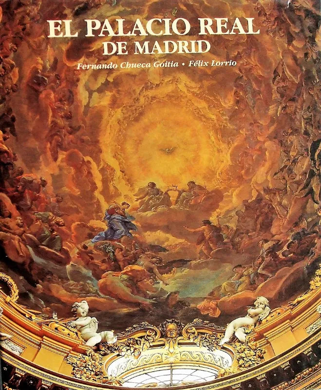 El Palacio Real de Madrid ~ Fernando Chueca Goitia & Felix Lorrio