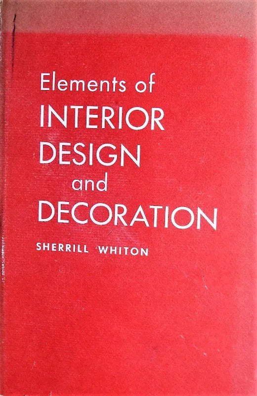 Elements of Interior Design & Decoration ~ Sherrill Whiton