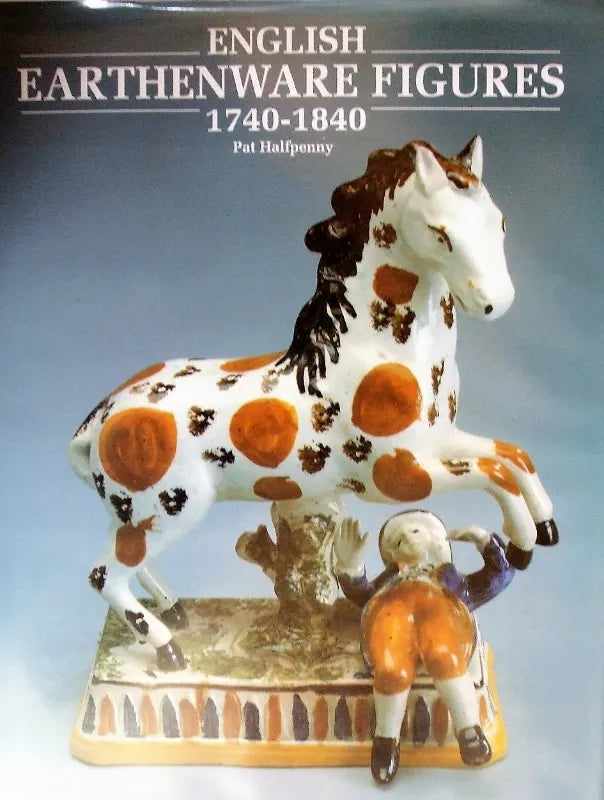 English Earthenware Figures 1740 - 1840 ~ Pat Halfpenny