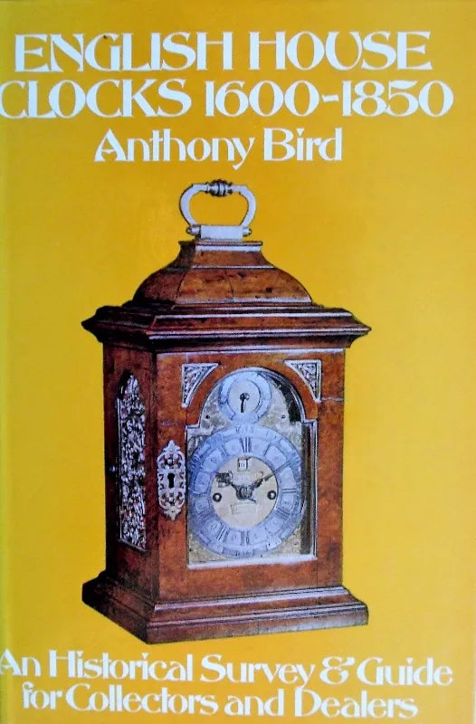 English House Clocks 1600 - 1850 ~ Anthony Bird
