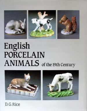 English Porcelain Animals ~ D.G. Rice
