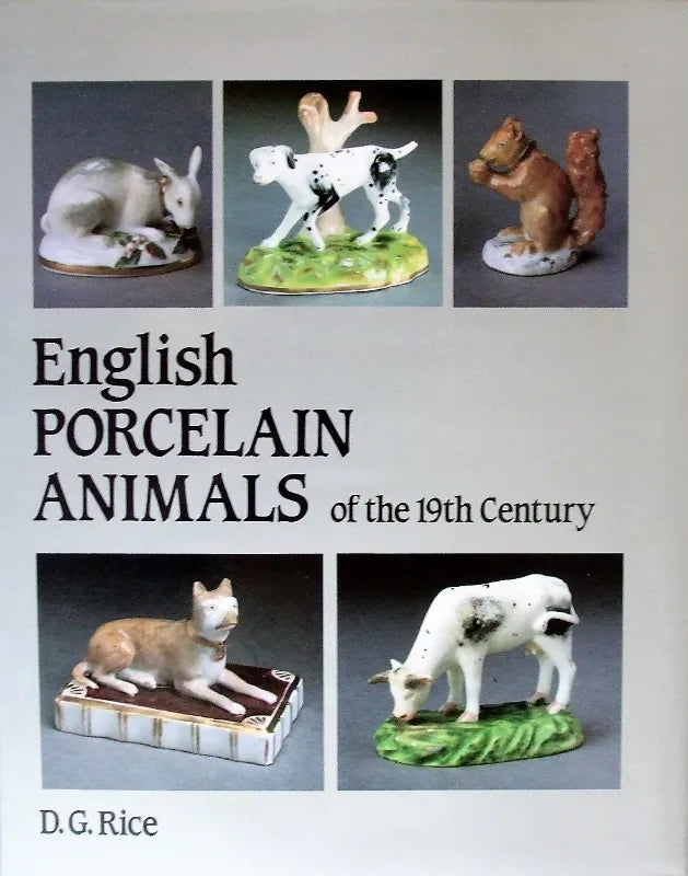 English Porcelain Animals ~ D.G. Rice