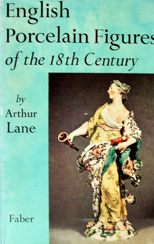 English Porcelain Figures of the 18th Century ~ Arthur Lane