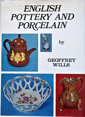 English Pottery and Porcelain ~ Geoffrey Wills