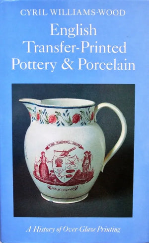 English Transfer-Printed Pottery & Porcelain ~ C. Williams-Wood
