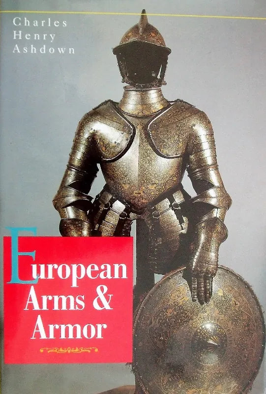 European Arms & Armor ~ Charles Henry Ashdown